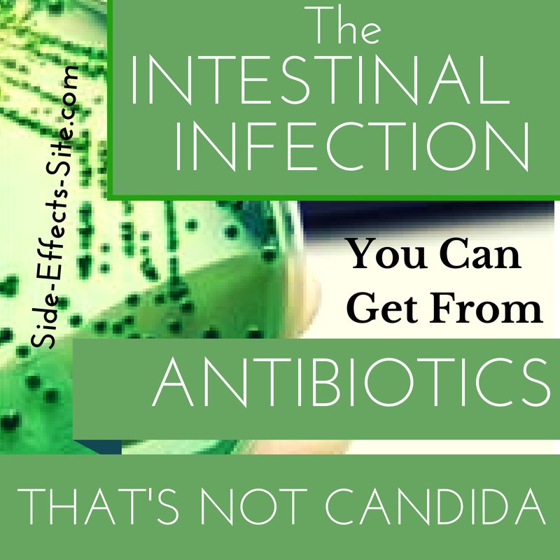 Did you know that you can get an intestinal infection called C-Difficile Infection or Antibiotic Colitis from antibiotics?