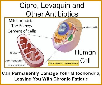 cipro tendonitis can lead to mitochondrial damage to cells leaving you chronic fatigue