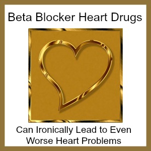 beta blocker side effects can lead to worse heart problems